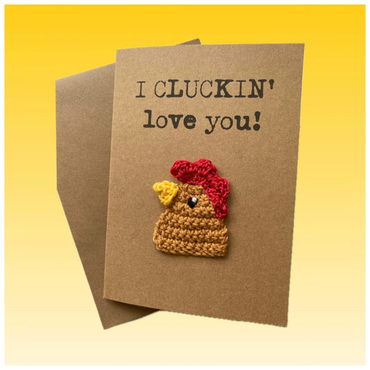 Funny Valentine’s or Anniversary Card – “I Cluckin’ Love You!”
