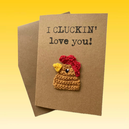 Funny Valentine’s or Anniversary Card – “I Cluckin’ Love You!”